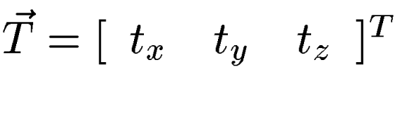 $\vec{T} = [\begin{array}
{ccc}t_x &t_y &t_z\end{array}]^T$