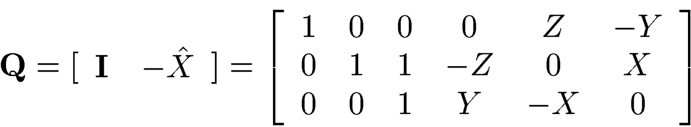 \begin{displaymath}
\mathbf{Q} = [\begin{array}
{cc}\mathbf{I} &-\hat{X}\end{arr...
 ...Y \\  0 &1 &1 &-Z &0 &X \\  0 &0 &1 &Y &-X &0\end{array}\right]\end{displaymath}