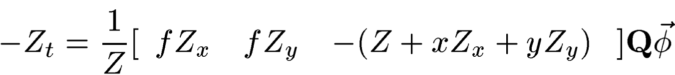 \begin{displaymath}
-Z_t = \frac{1}{Z}[\begin{array}
{ccc} fZ_x &fZ_y &-(Z + xZ_x + yZ_y)\\ end{array}]\mathbf{Q}\vec{\phi} \end{displaymath}