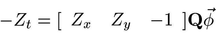 \begin{displaymath}
-Z_t = [\begin{array}
{rrr} Z_x &Z_y &-1\end{array}]\mathbf{Q}\vec{\phi}\end{displaymath}