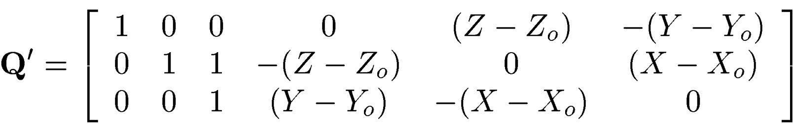\begin{displaymath}
\mathbf{Q}' = \nonumber
\left[\begin{array}
{cccccc}1 &0 &0 ...
 ...&0 &(X-X_o) \\  0 &0 &1 &(Y-Y_o) &-(X-X_o) &0\end{array}\right]\end{displaymath}